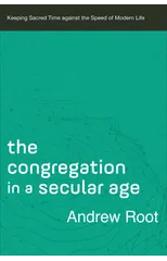 The Congregation in a Secular Age – Keeping Sacred Time against the Speed of Modern Life