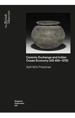 Ceramic Exchange and the Indian Ocean Economy (AD 400-1275). Volume I