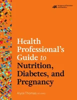 Health Professional's Guide to Nutrition, Diabetes, and Pregnancy