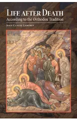 Life after Death According to the Orthodox Tradition