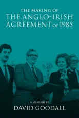 The Making of the Anglo-Irish Agreement of 1985