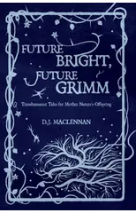 Future Bright, Future Grimm