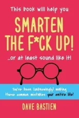 Smarten the F*ck Up!