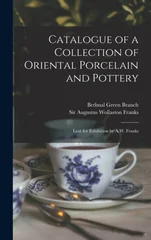 Catalogue of a Collection of Oriental Porcelain and Pottery