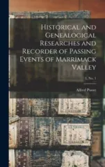 Historical and Genealogical Researches and Recorder of Passing Events of Marrimack Valley; 1, no. 1