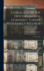 Genealogy of the Descendants of Humphrey Turner With Family Records