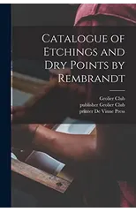 Catalogue of Etchings and Dry Points by Rembrandt