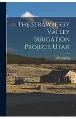 The Strawberry Valley Irrigation Project, Utah