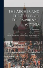 The Archer and the Steppe, or, The Empires of Scythia
