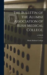 The Bulletin of the Alumni Association of Rush Medical College.; 5