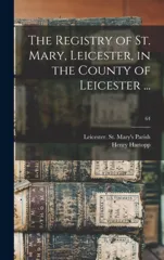 The Registry of St. Mary, Leicester, in the County of Leicester ...; 64