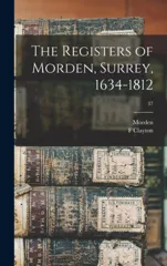 The Registers of Morden, Surrey, 1634-1812; 37