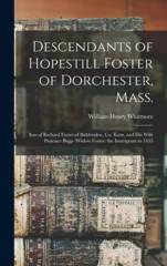 Descendants of Hopestill Foster of Dorchester, Mass.