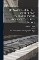 The National Music of Ireland Containing the History of the Irish Bards