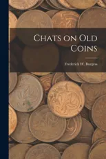 Chats on Old Coins [microform]