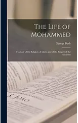 The Life of Mohammed; Founder of the Religion of Islam, and of the Empire of the Saracens