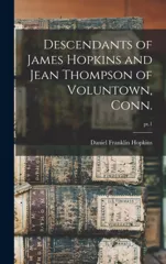 Descendants of James Hopkins and Jean Thompson of Voluntown, Conn.; pt.1