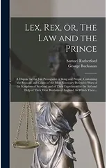 Lex, Rex, or, The Law and the Prince