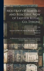 Moutray of Seafield and Roscobie, Now of Favour Royal, Co. Tyrone