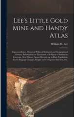 Lee's Little Gold Mine and Handy Atlas
