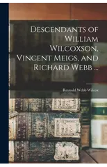 Descendants of William Wilcoxson, Vincent Meigs, and Richard Webb ...