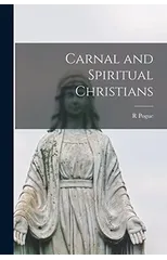 Carnal and Spiritual Christians [microform]