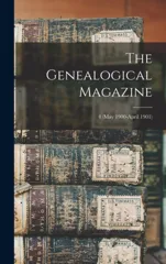 The Genealogical Magazine; 4 (May 1900-April 1901)