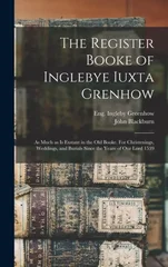 The Register Booke of Inglebye Iuxta Grenhow