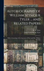 Autobiography of William Seymour Tyler ... and Related Papers