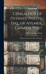 Genealogy of Othniel Phelps, Esq., of Aylmer, Canada West