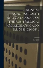 ... Annual Announcement and Catalogue of the Rush Medical College, Chicago, Ill. Session of ...; 80