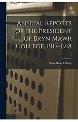 Annual Reports of the President of Bryn Mawr College, 1917-1918; 5