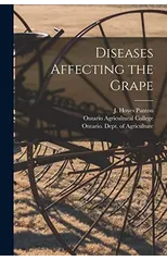 Diseases Affecting the Grape [microform]