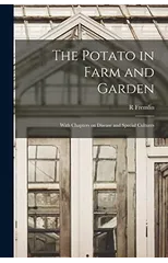 The Potato in Farm and Garden