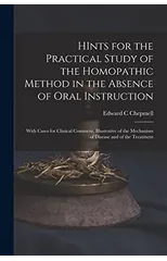HInts for the Practical Study of the Homopathic Method in the Absence of Oral Instruction