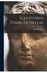 Sculptured Tombs of Hellas [microform]