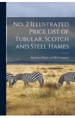 No. 2 Illustrated Price List of Tubular, Scotch and Steel Hames