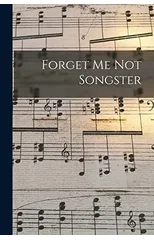 Forget Me Not Songster