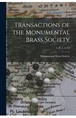 Transactions of the Monumental Brass Society; 5, pt. 1, 4, 7-8
