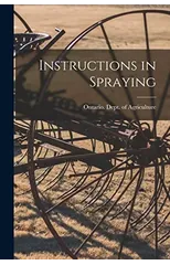 Instructions in Spraying [microform]