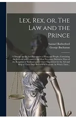 Lex, Rex, or, The Law and the Prince