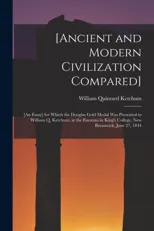 [Ancient and Modern Civilization Compared] [microform]