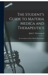 The Student's Guide to Materia Medica and Therapeutics [electronic Resource]