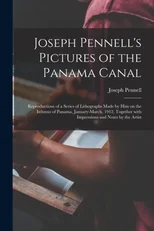 Joseph Pennell's Pictures of the Panama Canal