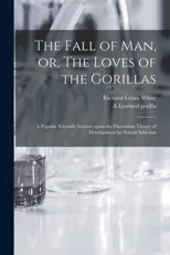 The Fall of Man, or, The Loves of the Gorillas [microform]