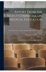 Report From the Select Committee on Medical Education