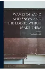 Waves of Sand and Snow and the Eddies Which Make Them