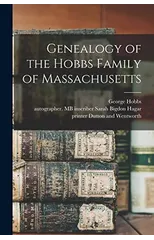 Genealogy of the Hobbs Family of Massachusetts