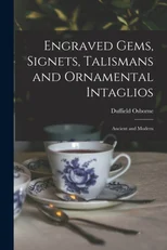Engraved Gems, Signets, Talismans and Ornamental Intaglios