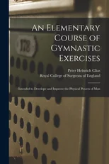 An Elementary Course of Gymnastic Exercises
